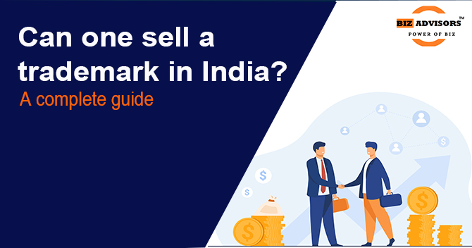 Can One Sell a Trademark In India - A Complete Guide