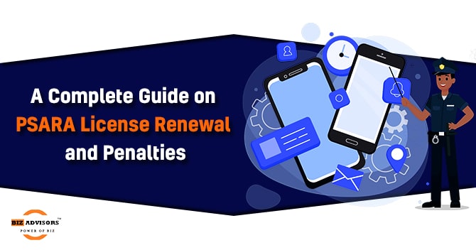 A Complete Guide on PSARA License Renewal and Penalties