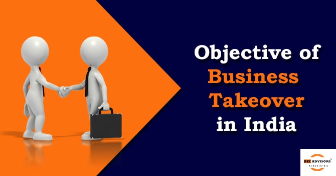 Objective of Business Takeover in India