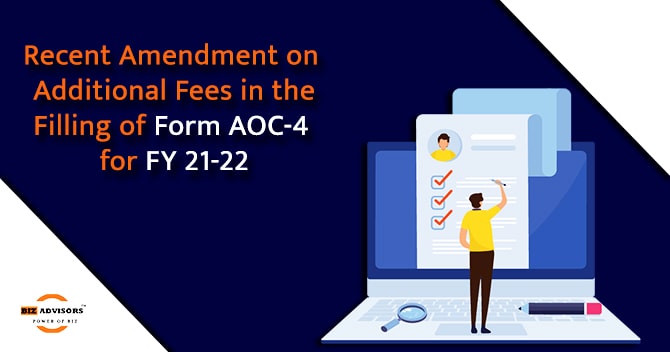 Recent amendment on the additional fees filing of Form AOC-4 for FY 21-22
