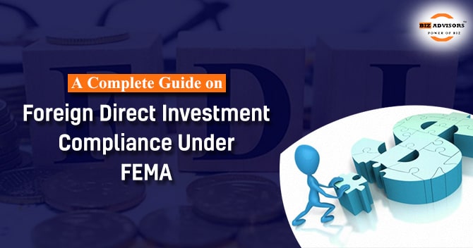 A Complete Guide on Foreign Direct Investment Compliance under FEMA