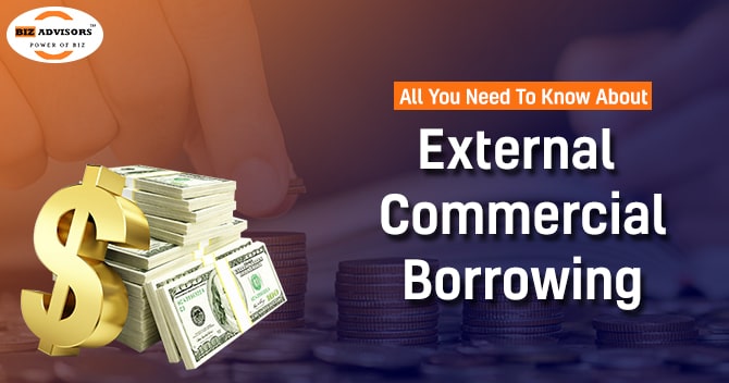 All You Need to Know about External Commercial Borrowing