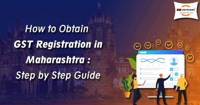 How to Obtain GST Registration in Maharashtra: Step by Step Guide