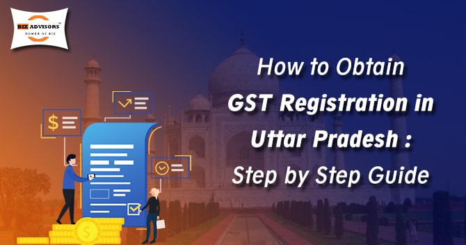 How to Obtain Gst Registration in Uttar Pradesh Step by Step Guide