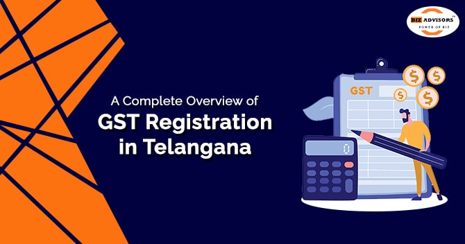 A Complete Overview of GST Registration in Telangana