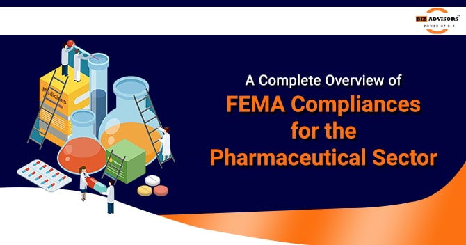 A Complete Overview of FEMA Compliances for the Pharmaceutical Sector