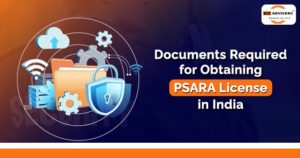 Documents Required for Obtaining PSARA License in India