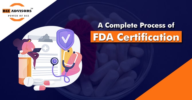 A Complete Process of FDA Certification