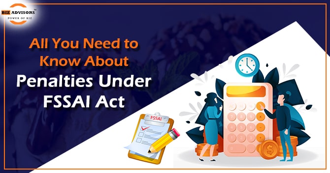 All You Need to Know about Penalties under FSSAI Act