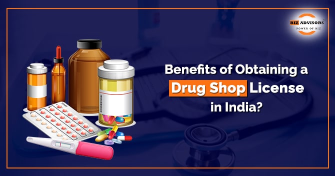 Benefits of Obtaining a Drug Shop License in India