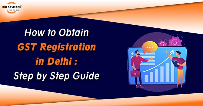 How to Obtain GST Registration in Delhi