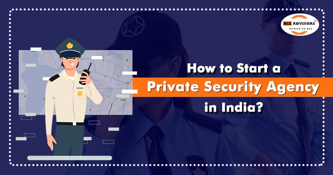 How to Start a Private Security Agency in India