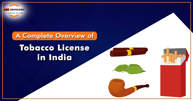 A Complete Overview of Tobacco License in India