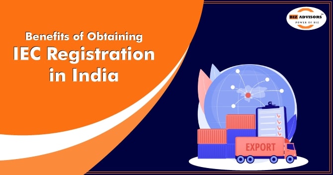 Benefits of of Obtaining IEC Registration in India