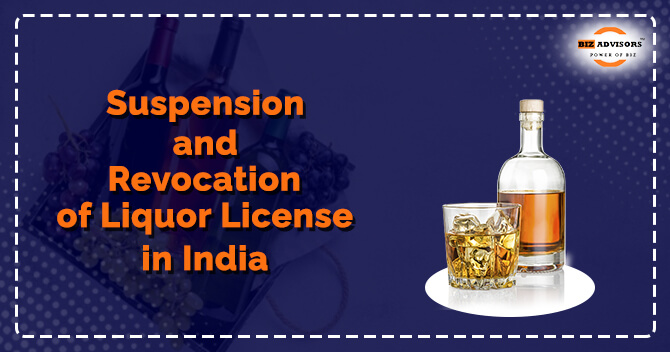 Suspension and Revocation of Liquor License in India