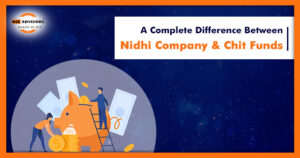 A Complete Difference between Nidhi Company and Chit Funds