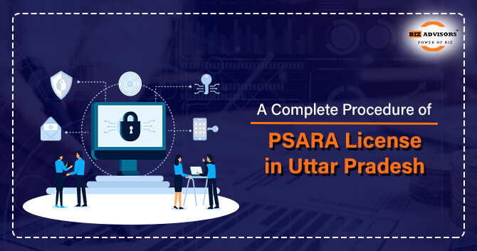 A Complete Procedure of PSARA License in Uttar Pradesh