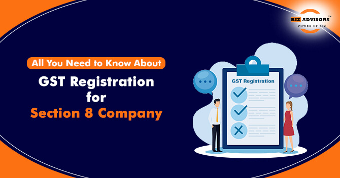 All You Need to Know About GST Registration for Section 8 Company