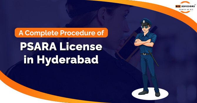 A Complete Procedure of PSARA License in Hyderabad