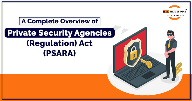 A Complete Overview of Private Security Agencies Regulation Act (PSARA)