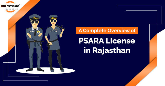 A Complete Overview of PSARA License in Rajasthan